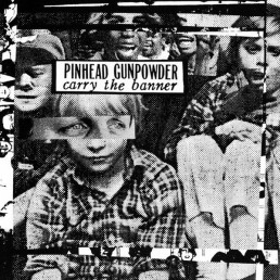 PINHEAD GUNPOWDER “carry the banner” Lp