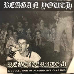 REAGAN YOUTH “regenerated: a collection of alternative classics” Lp