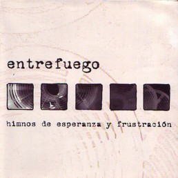 ENTREFUEGO “humnos de esperanza y frustración” Lp