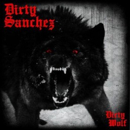 DIRTY SANCHEZ “dirty wolf” 10″