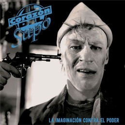 EL CORAZÓN DEL SAPO “la imaginación contra el poder” Lp