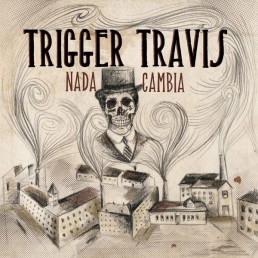 TRIGGER TRAVIS “nada cambia” Lp