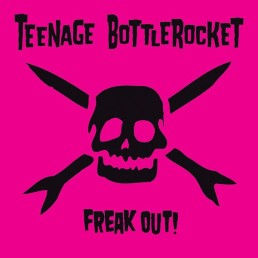 TEENAGE BOTTLEROCKET “freak out” Lp